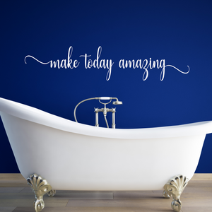 Make today amazing Vinyl wall decal sticker, bedroom vinyl wall decal, Bathroom Mirror vinyl decal, daily motivation inspiration wall decal