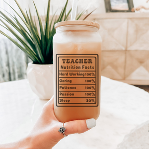 Teacher Nutrition Facts Can Glass - Funny Teacher Gift - Inspirational Gift for a teacher - Back to school teacher coffee cup