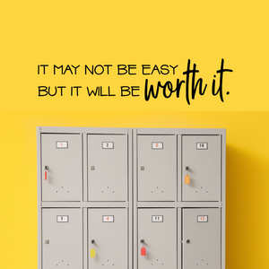 It may not be easy but it will be worth it decal, office decal, classroom decal