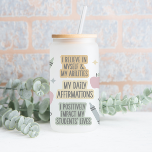 My Daily Affirmations Can Glass for a teacher, gift for teacher, Teacher appreciation, Teacher coffee gift, back to school decor
