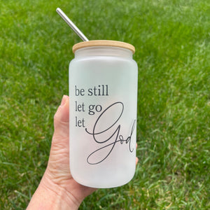 Be Still Let Go Let God can glass for bible study, Serenity gift, quiet time glass, Christian gift idea, Bamboo Lid, Stainless Straw