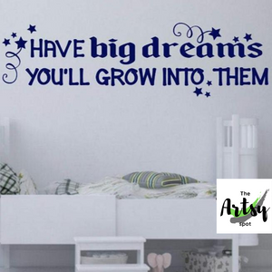 Have Big Dreams You'll Grow Into Them decal - Dreams decal - Classroom wall decal - Children's bedroom decal