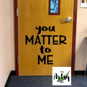 You matter to me wall decal, Classroom wall decal, school hallway welcome