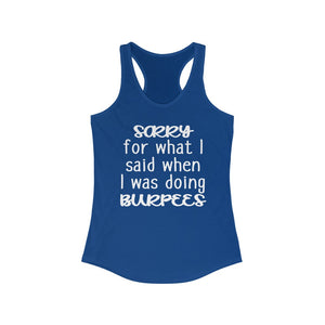 Sorry for what I said when I was doing burpees tank, Funny workout tank, funny burpees quote on shirt