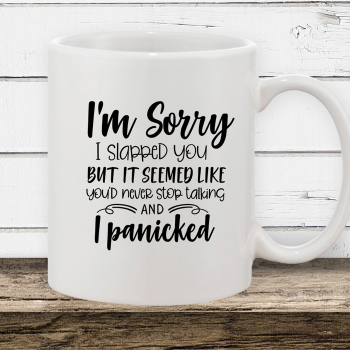I'm sorry I slapped you, coffee mug