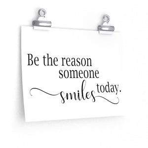 Be the Reason Someone Smiles Today, Poster - The Artsy Spot