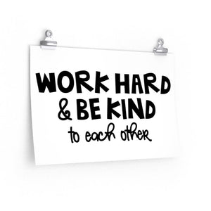 Work hard and be kind to each other poster, classroom wall saying poster