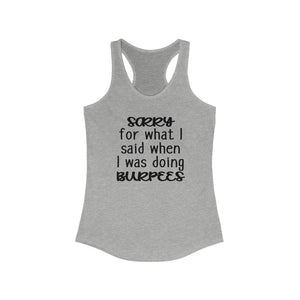 Sorry for what I said when I was doing burpees tank, Funny workout tank, funny leg day shirt