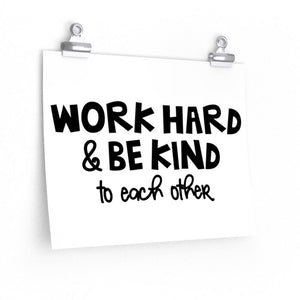 Work hard and be kind to each other poster, school wall poster