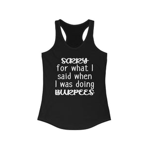 Sorry for what I said when I was doing burpees tank, Funny workout tank, funny burpees shirt