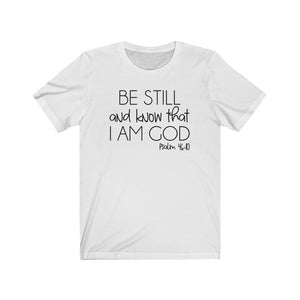 Be Still and know that I am God Psalm 46:10 shirt, Faith shirt, No fear shirt