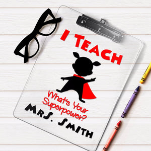 I teach what's your superpower clipboard, personalized teacher gift