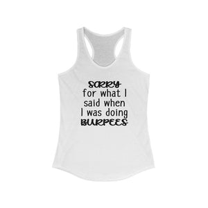 Sorry for what I said when I was doing burpees tank, Funny workout tank with saying