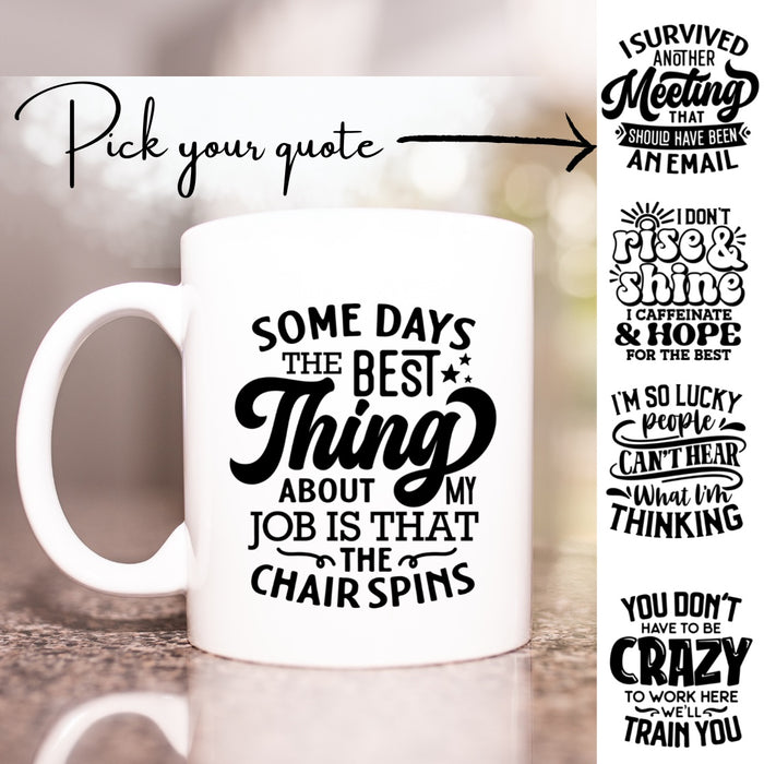 Pick a funny quote for a coffee mug, Office mug, coworker gift