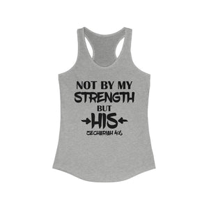 Not by my strength but His shirt, Christian Workout shirt, Zechariah 4:6 tank