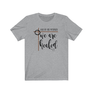 And By His wounds we are healed Isaiah 53:5 shirt, Faith based apparel, Shirt with Scripture