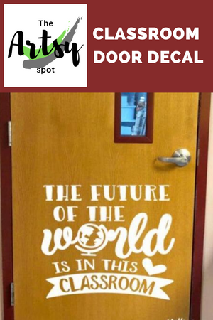 The Future of the World is in THIS CLASSROOM Door Decal