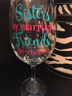 Sisters by marriage, friends by choice, Sister wine glass, Sister-in-law gift