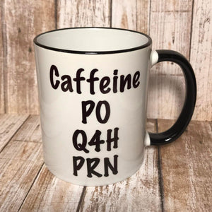 Caffeine PO Q4H PRN Coffee Mug - The Artsy Spot