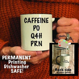 Caffeine PO Q4H PRN Coffee Mug - The Artsy Spot