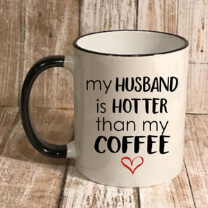 My Husband Is Hotter Than My Coffee, Valentine's day gifts for a wife, funny coffee mug
