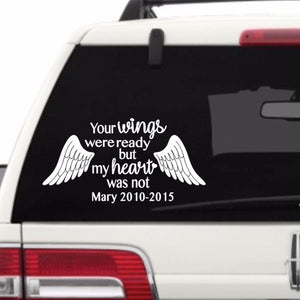 Your wings were ready my heart was not decal, personalized Memorial car window decal
