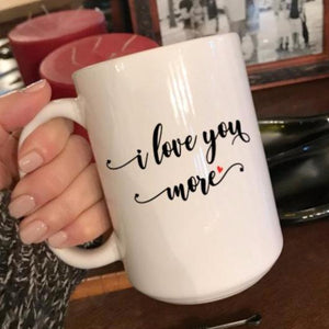 I love you more coffee mug, Gift for boyfriend, Gift for girlfriend, dating gift, Valentine's Day gift