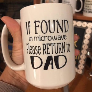 If found in the microwave, please return to dad, funny dad birthday gift