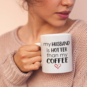 My Husband Is Hotter Than My Coffee, Valentine's day gifts for a wife, funny coffee mug