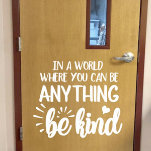 In a world where you can be anything be kind wall decal, Classroom door decal