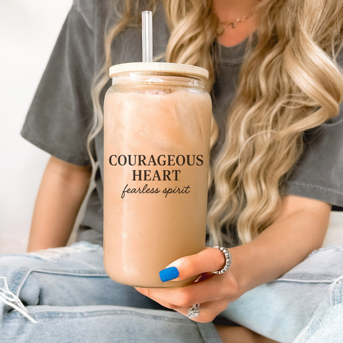 Courageous Heart Fearless Spirit Can Glass