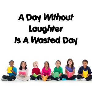 A Day Without Laughter is a Wasted Day, Joy quote Wall Decal, Cheerful quote, Happy quote classroom decal