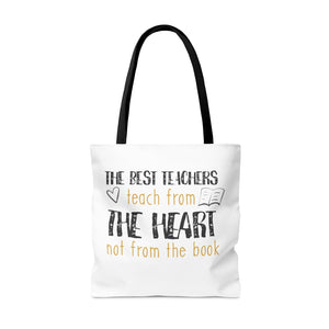 The Best Teachers Teach From the Heart Not From the Book, Tote Bag