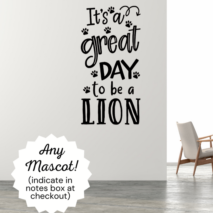 It's a great day to be a Lion decal, School mascot decal