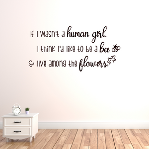 If I wasn't a human girl I think I'd like to be a bee and live among the flowers decal, Anne of Green Gables, flowers bedroom, bee theme