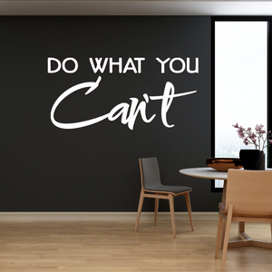 Do What You Can't, Motivational Decal for Classrooms, Offices, and Personal Spaces, Empowerment decal, Achieve the impossible