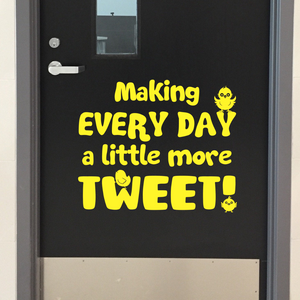 Making Every Day a Little More Tweet, classroom door decal, Cute Chick-Theme decal