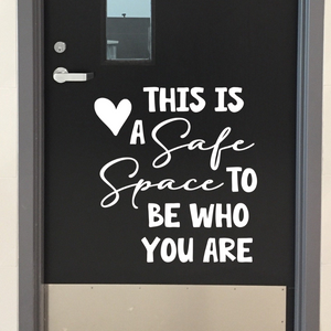 This Is a Safe Space to Be Who You Are, decal, Inclusive Decal, Classroom door decal, School wall decal