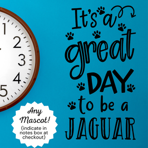 It's a great day to be a Jaguar decal, Jaguar mascot decor, Jaguar mascot decal