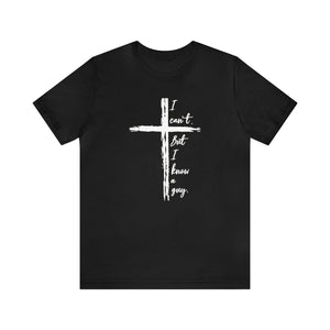 Distressed Cross shirt,  I Can't. But I Know a Guy. t-shirt, funny Christian shirt, Baptism shirt