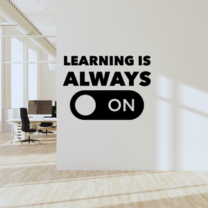 Learning is Always ON – Lifelong learning- Motivational Classroom Wall Decal – Education & Growth Mindset Decor