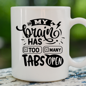 My Brain Has Too Many Tabs Open - Funny Coffee Mug - Busy Mom Gift