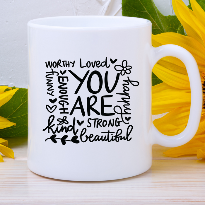 You are worthy, loved, enough, strong... - Inspirational Mug
