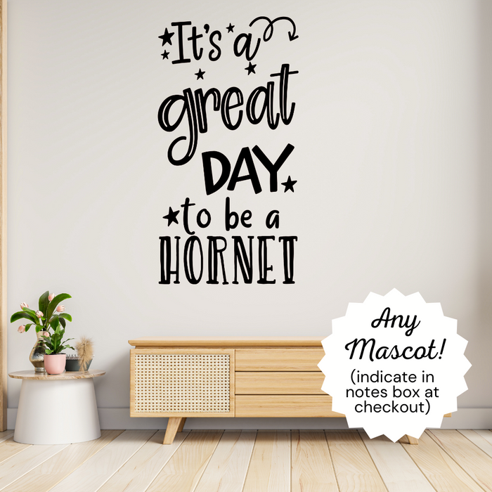 It's a great day to be a Hornet decal, School mascot decal