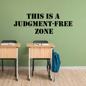 This Is a Judgment Free Zone decal – Inclusive Wall Decal for Classrooms, Counseling Office Decal - Back to School Decor