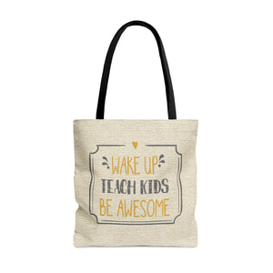 Wake Up Teach Kids Be Awesome, tote bag