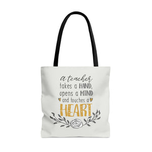 A Teacher takes a hand, opens a mind, and touches a heart, Tote Bag