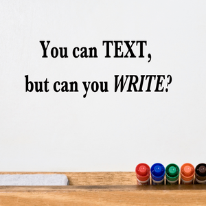 You Can Text But Can You Write? decal