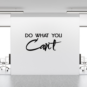 Do What You Can't, Motivational Decal for Classrooms, Offices, and Personal Spaces, Empowerment decal, Achieve the impossible