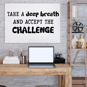 Take a deep breath and accept the challenge decal, Classroom Wall Decal, High school decor, Gym decor
